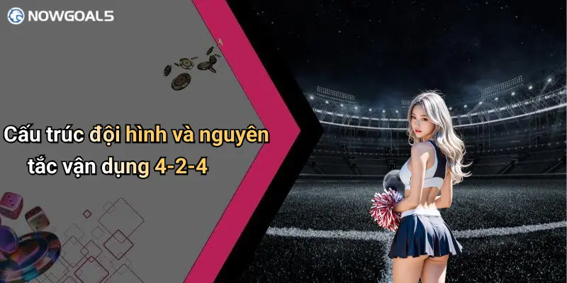 Cấu trúc đội hình và nguyên tắc vận dụng 4-2-4