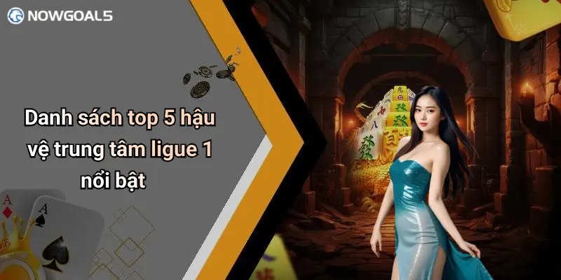 Danh sách top 5 hậu vệ trung tâm ligue 1 nổi bật