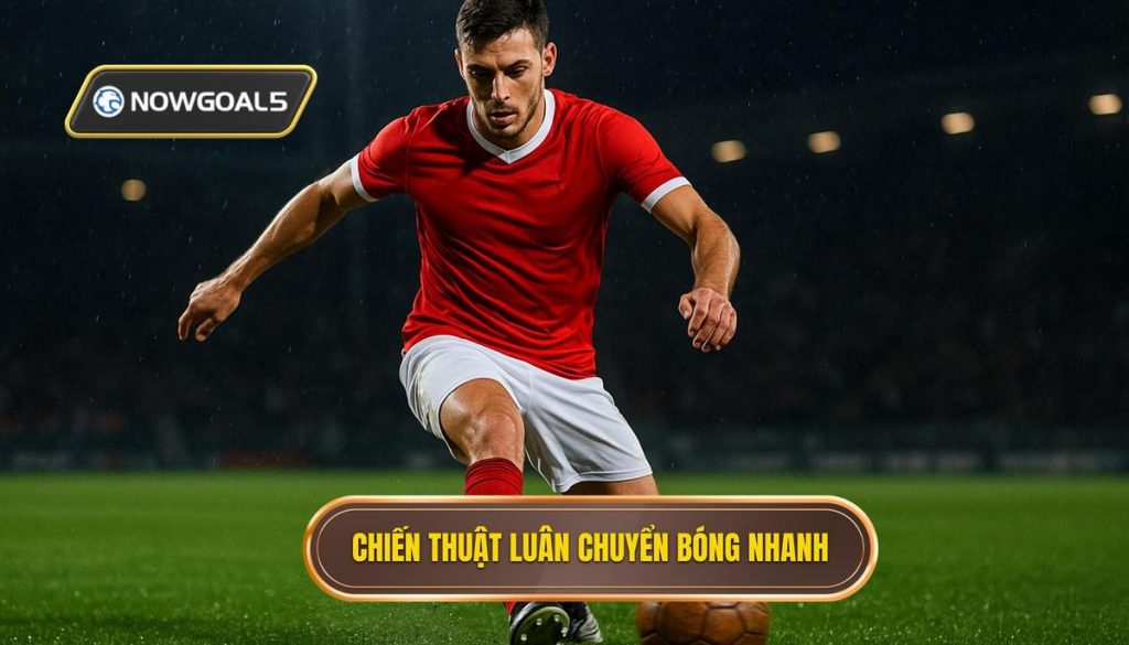 Chiến thuật luân chuyển bóng nhanh