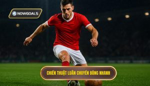 Chiến thuật luân chuyển bóng nhanh