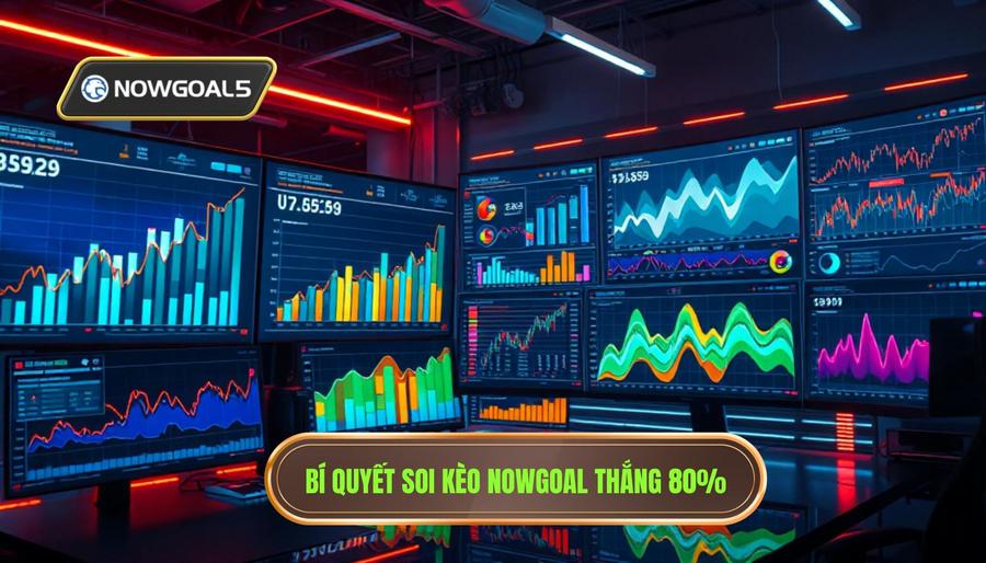 Cách khai thác nhận định kèo từ Nowgoal để đạt tỷ lệ thắng 80%
