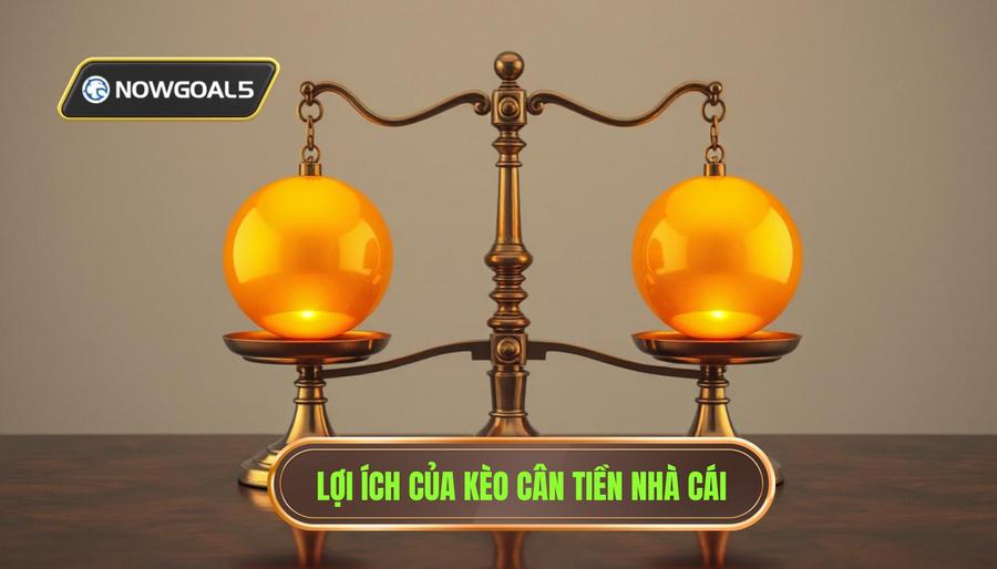 Tại sao nhà cái luôn mong muốn có kèo cân tiền?